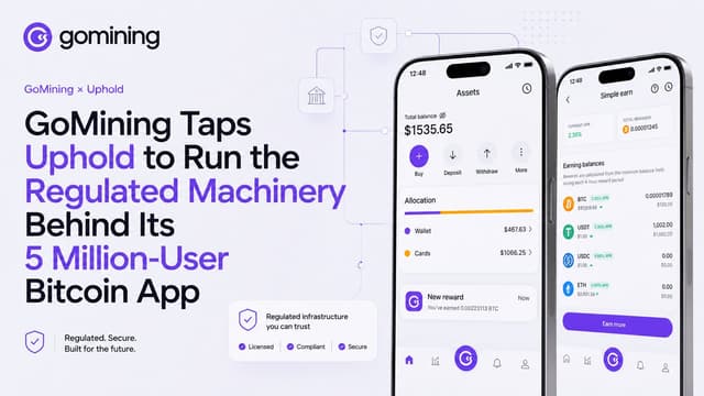 GoMining integrated Uphold's Platform-as-a-Service to run compliance, custody and 30-venue liquidity behind its 5M-user Bitcoin app, starting with US users.