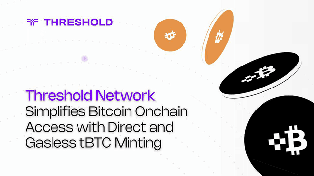 Threshold Network Simplifies Bitcoin Onchain Access With Direct and Gasless tBTC Minting ā Branded Spotlight Bitcoin News