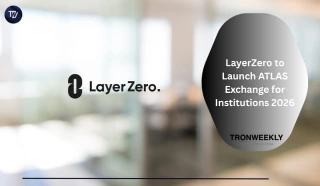 LayerZero To Launch ATLAS Exchange For Institutions 2026