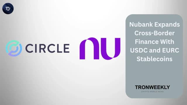 Nubank Expands Cross-Border Finance With USDC And EURC Stablecoins