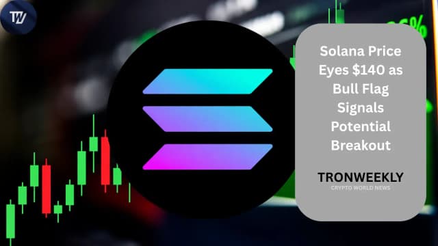 Solana Price Eyes $140 As Bull Flag Signals Potential Breakout